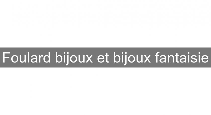 Foulard bijoux et bijoux fantaisie Foulard bijoux et bijoux fantaisie