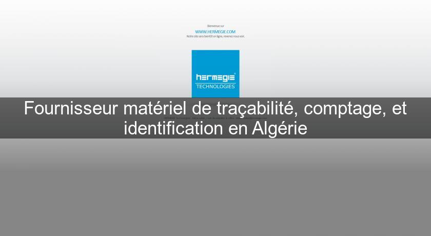 Fournisseur matériel de traçabilité, comptage, et identification en Algérie Fournisseur matériel de traçabilité, comptage, et identification en Algérie