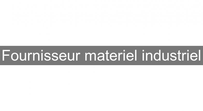 Fournisseur materiel industriel