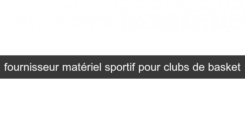 fournisseur matériel sportif pour clubs de basket