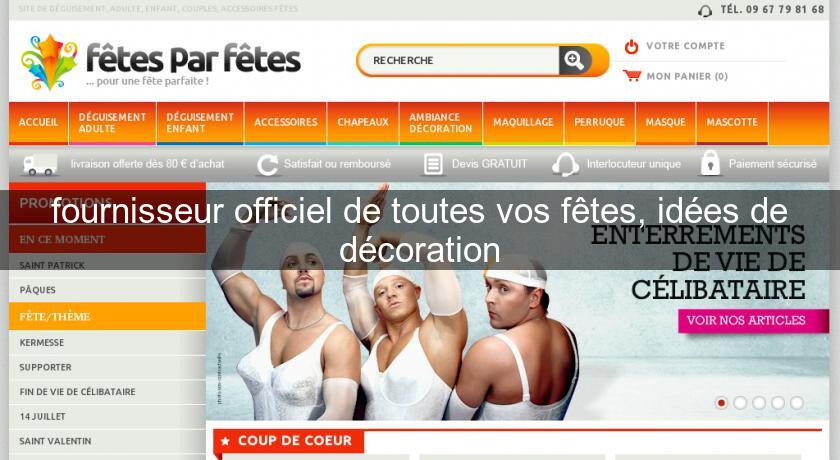 fournisseur officiel de toutes vos fêtes, idées de décoration fournisseur officiel de toutes vos fêtes, idées de décoration