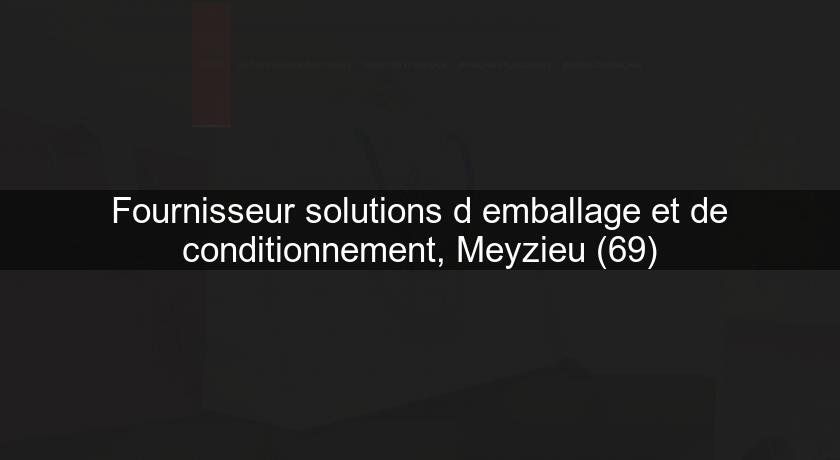 Fournisseur solutions d'emballage et de conditionnement, Meyzieu (69)