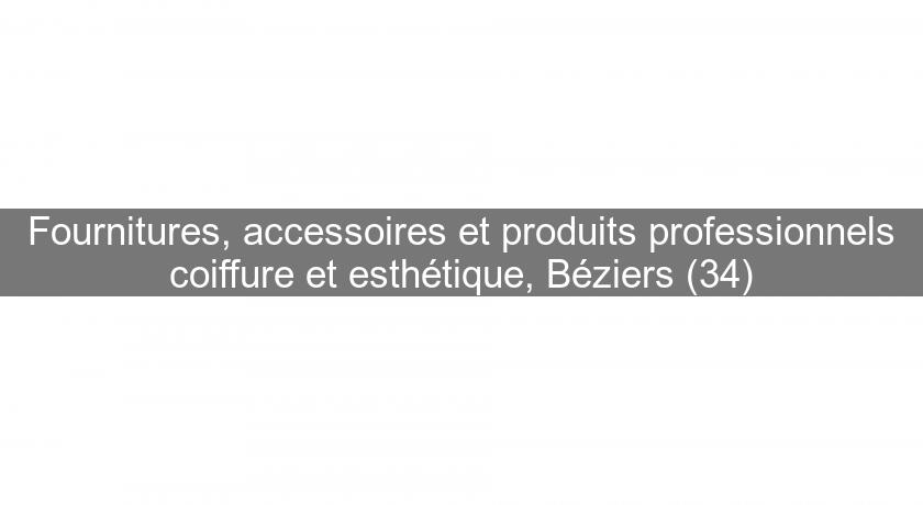 Fournitures, accessoires et produits professionnels coiffure et esthétique, Béziers (34)