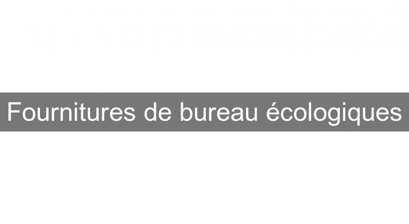 Fournitures de bureau écologiques