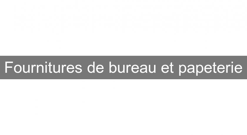 Fournitures de bureau et papeterie Fournitures de bureau et papeterie