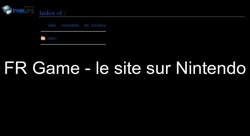 FR Game - le site sur Nintendo FR Game - le site sur Nintendo