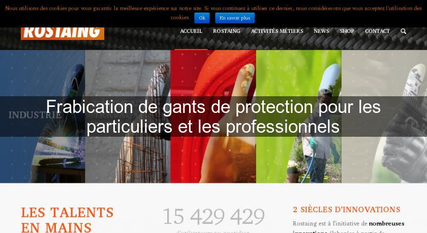 Frabication de gants de protection pour les particuliers et les professionnels