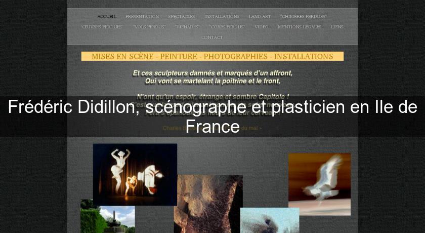 Frédéric Didillon, scénographe et plasticien en Ile de France Frédéric Didillon, scénographe et plasticien en Ile de France