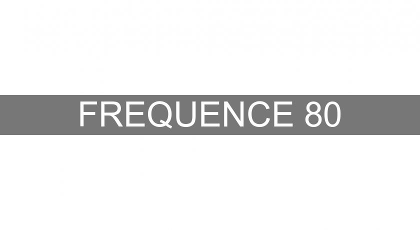 FREQUENCE 80 FREQUENCE 80
