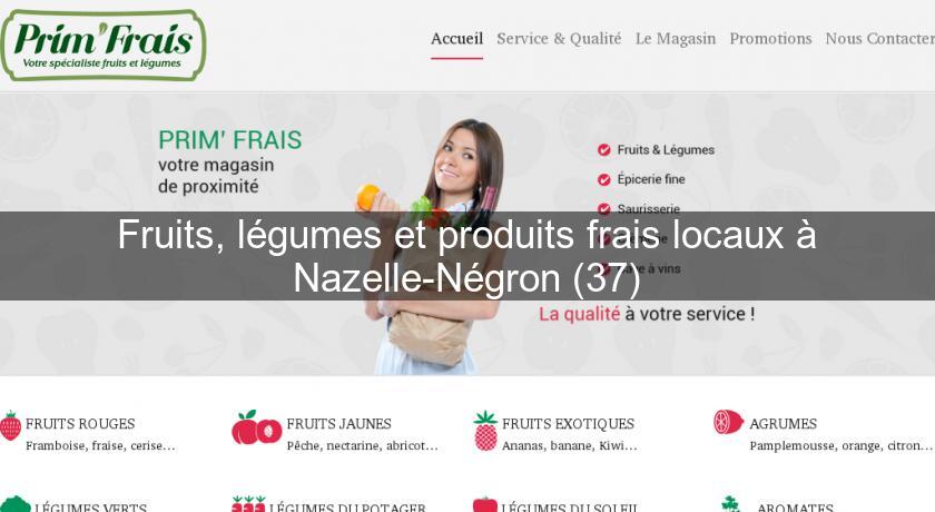 Fruits, légumes et produits frais locaux à Nazelle-Négron (37) Fruits, légumes et produits frais locaux à Nazelle-Négron (37)