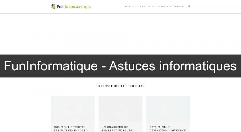 FunInformatique - Astuces informatiques FunInformatique - Astuces informatiques