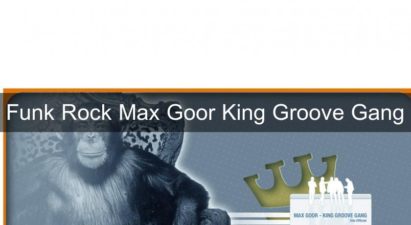 Funk Rock Max Goor King Groove Gang Funk Rock Max Goor King Groove Gang