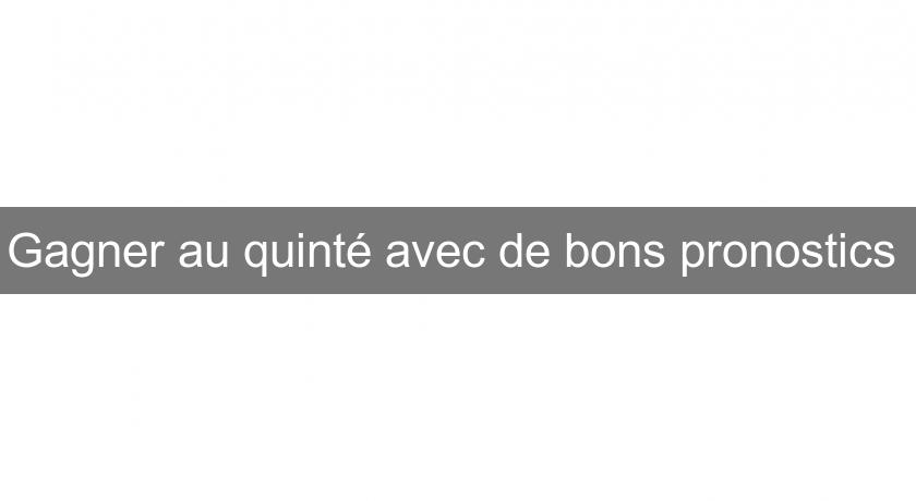 Gagner au quinté avec de bons pronostics 