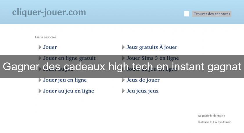 Gagner des cadeaux high tech en instant gagnat