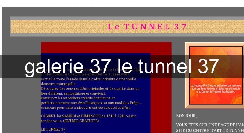 galerie 37 le tunnel 37 galerie 37 le tunnel 37