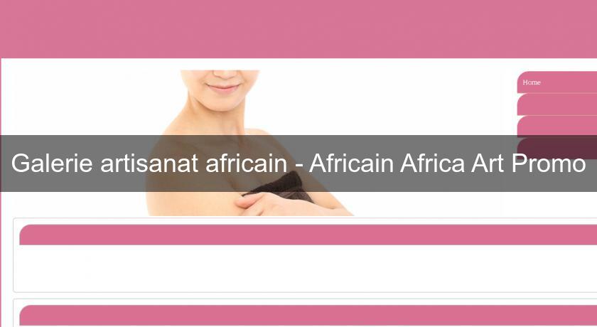 Galerie artisanat africain - Africain Africa Art Promo Galerie artisanat africain - Africain Africa Art Promo