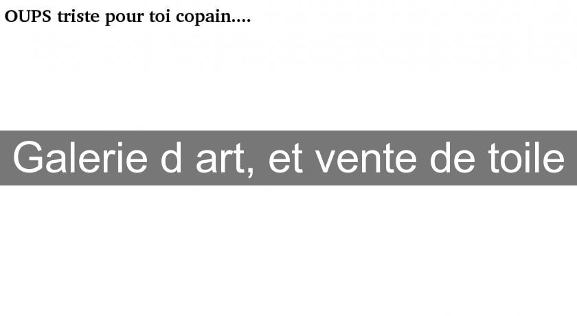 Galerie d'art, et vente de toile Galerie d'art, et vente de toile
