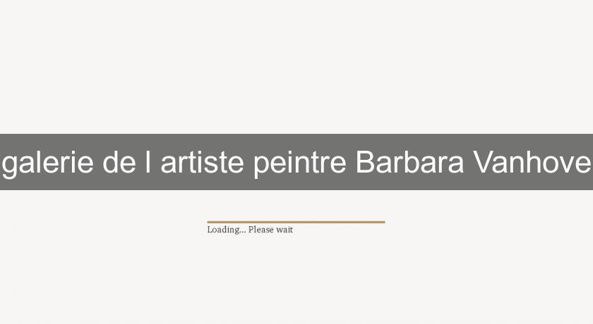 galerie de l'artiste peintre Barbara Vanhove galerie de l'artiste peintre Barbara Vanhove