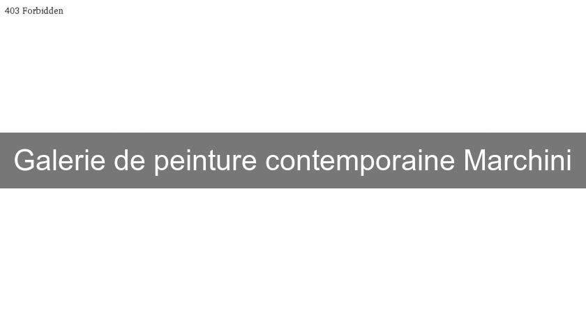 Galerie de peinture contemporaine Marchini Galerie de peinture contemporaine Marchini
