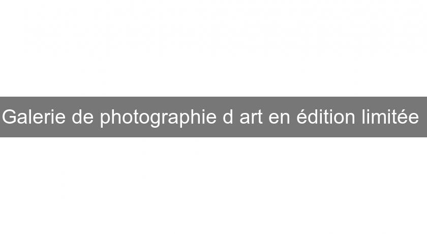 Galerie de photographie d'art en édition limitée 