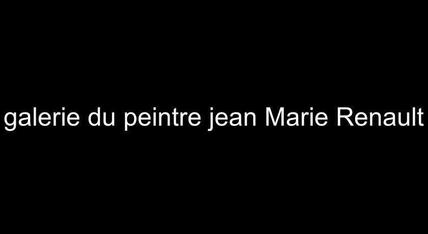galerie du peintre jean Marie Renault galerie du peintre jean Marie Renault