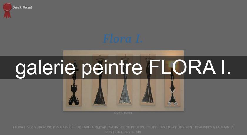 galerie peintre FLORA I.