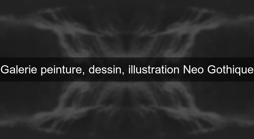 Galerie peinture, dessin, illustration Neo Gothique Galerie peinture, dessin, illustration Neo Gothique