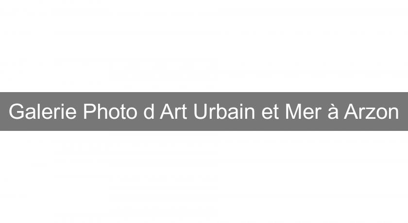 Galerie Photo d'Art Urbain et Mer à Arzon