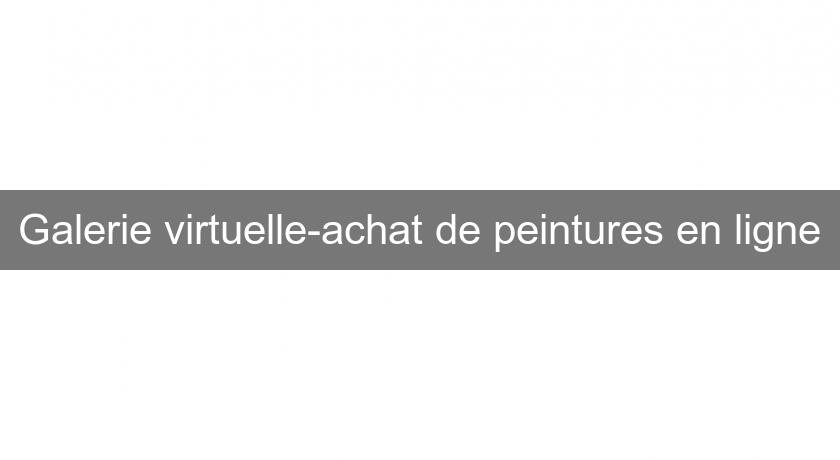 Galerie virtuelle-achat de peintures en ligne Galerie virtuelle-achat de peintures en ligne