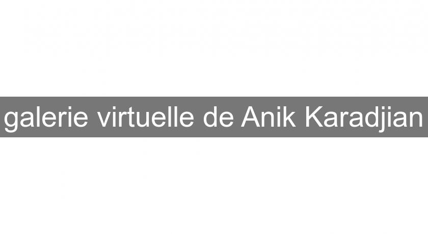 galerie virtuelle de Anik Karadjian