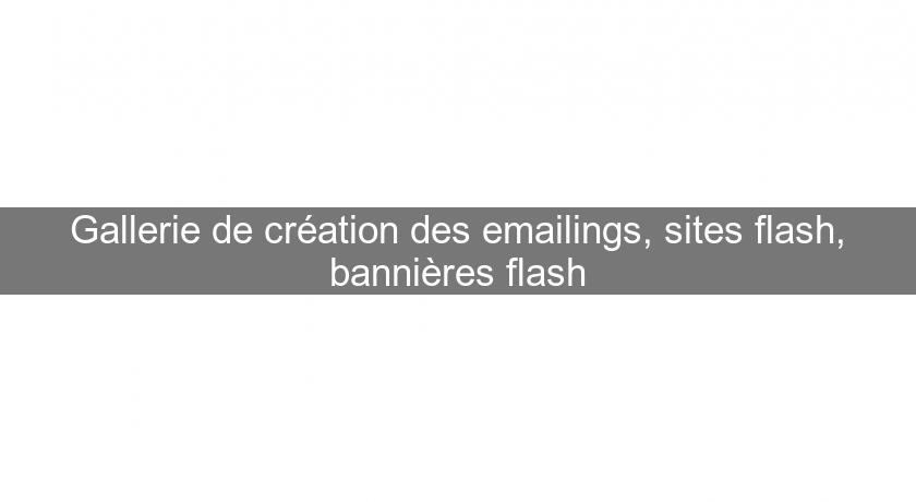 Gallerie de création des emailings, sites flash, bannières flash