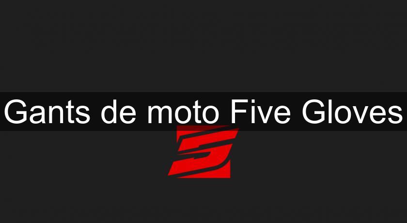 Gants de moto Five Gloves Gants de moto Five Gloves