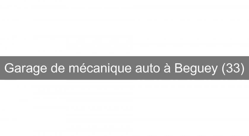 Garage de mécanique auto à Beguey (33) Garage de mécanique auto à Beguey (33)