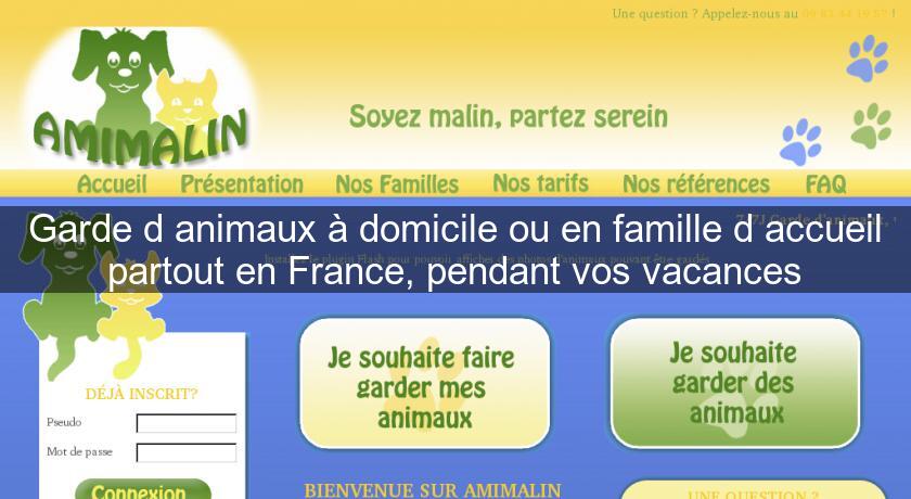 Garde d'animaux à domicile ou en famille d'accueil partout en France, pendant vos vacances