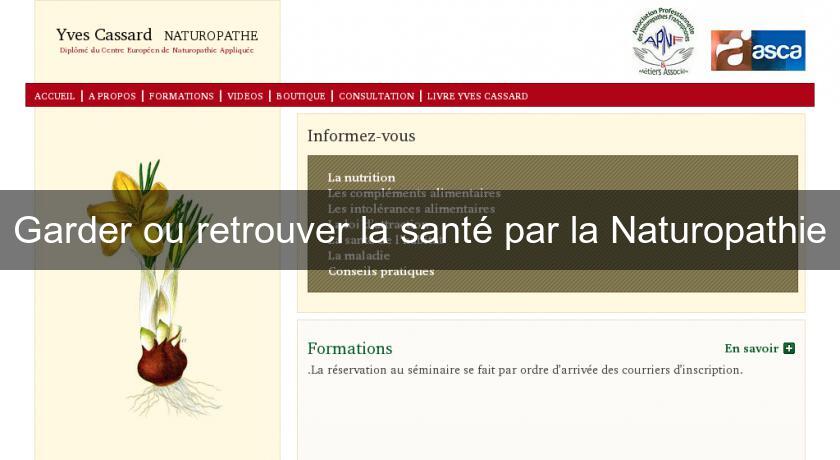 Garder ou retrouver la santé par la Naturopathie Garder ou retrouver la santé par la Naturopathie