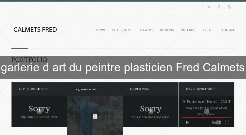 garlerie d'art du peintre plasticien Fred Calmets garlerie d'art du peintre plasticien Fred Calmets