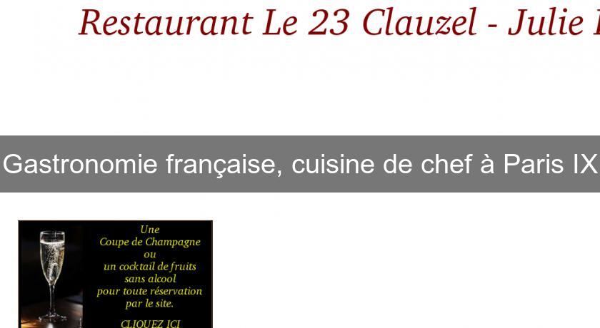 Gastronomie française, cuisine de chef à Paris IX
