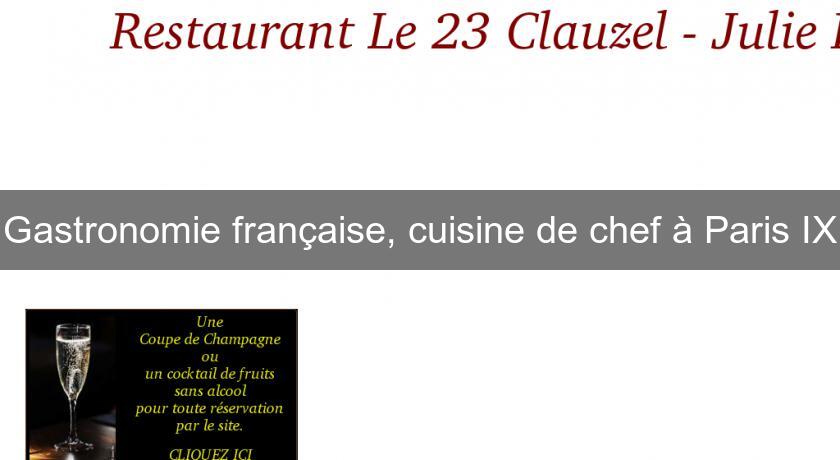 Gastronomie française, cuisine de chef à Paris IX Gastronomie française, cuisine de chef à Paris IX