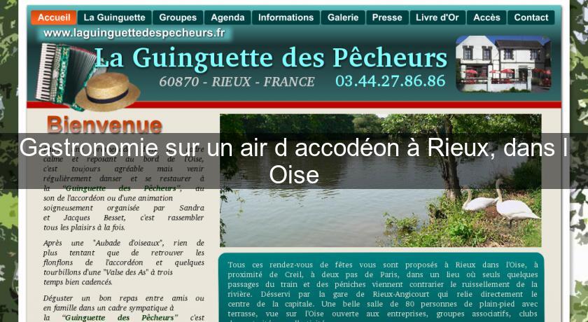 Gastronomie sur un air d'accodéon à Rieux, dans l'Oise Gastronomie sur un air d'accodéon à Rieux, dans l'Oise