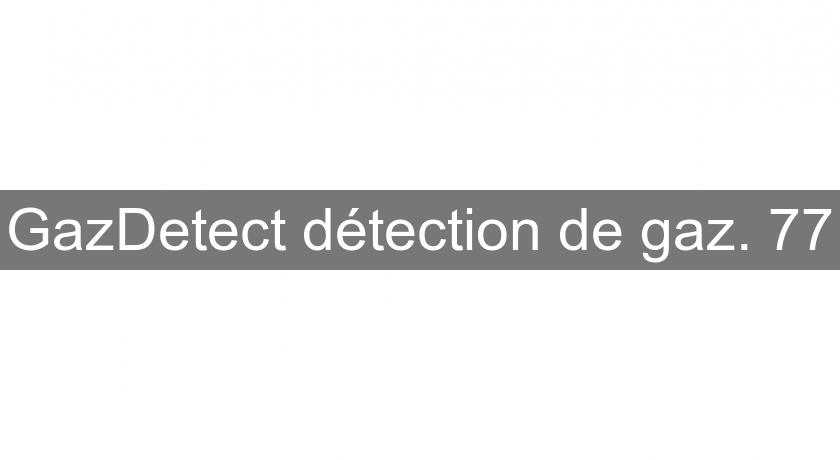GazDetect détection de gaz. 77 GazDetect détection de gaz. 77
