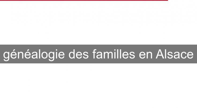 généalogie des familles en Alsace