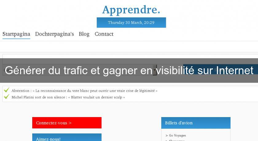 Générer du trafic et gagner en visibilité sur Internet Générer du trafic et gagner en visibilité sur Internet