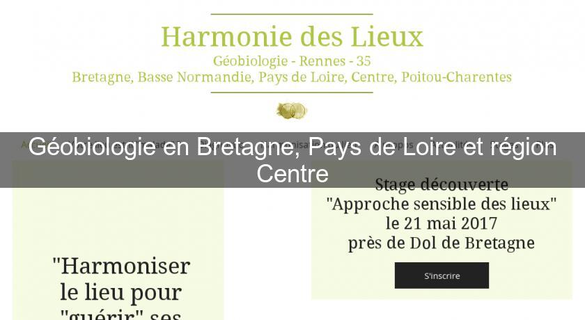 Géobiologie en Bretagne, Pays de Loire et région Centre Géobiologie en Bretagne, Pays de Loire et région Centre