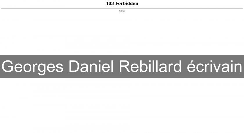 Georges Daniel Rebillard écrivain Georges Daniel Rebillard écrivain