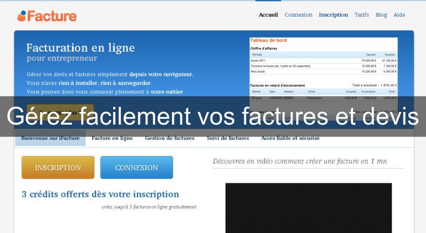 Gérez facilement vos factures et devis Gérez facilement vos factures et devis