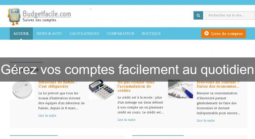 Gérez vos comptes facilement au quotidien Gérez vos comptes facilement au quotidien