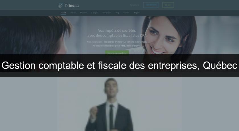 Gestion comptable et fiscale des entreprises, Québec Gestion comptable et fiscale des entreprises, Québec