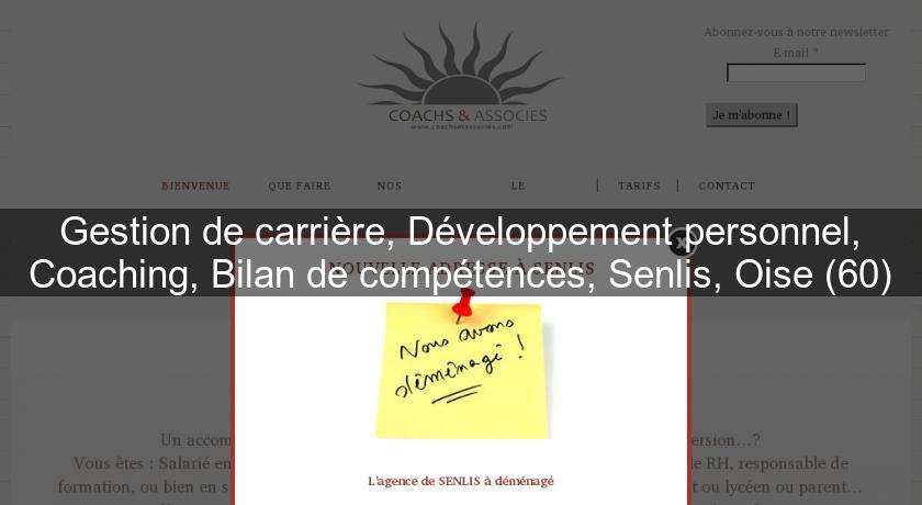 Gestion de carrière, Développement personnel, Coaching, Bilan de compétences, Senlis, Oise (60) Gestion de carrière, Développement personnel, Coaching, Bilan de compétences, Senlis, Oise (60)
