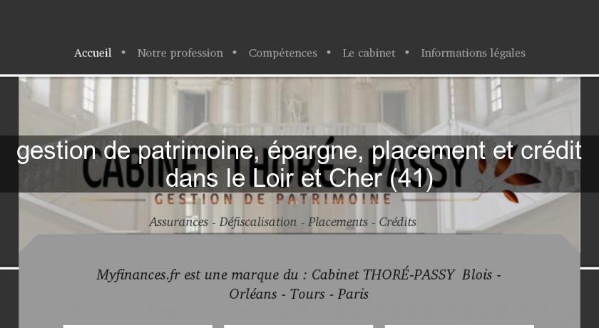 gestion de patrimoine, épargne, placement et crédit dans le Loir et Cher (41)