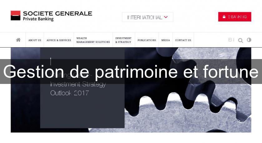 Gestion de patrimoine et fortune Gestion de patrimoine et fortune